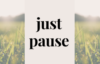 Just Pause…